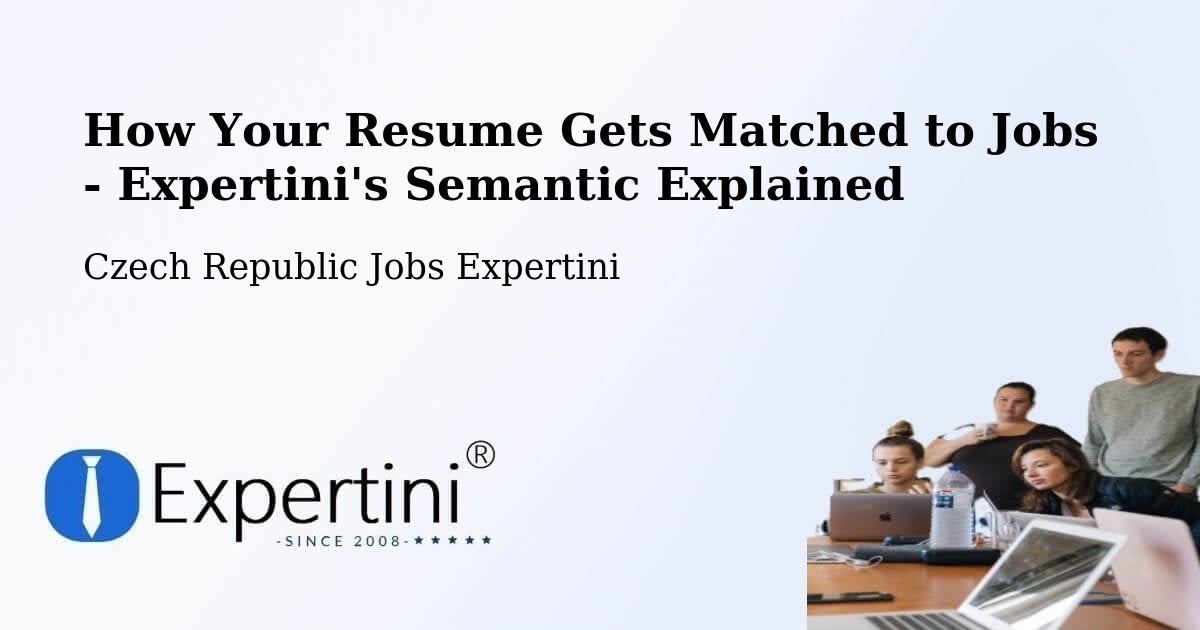 How Your Resume Gets Matched to Jobs - Expertini's Semantic Explained - Czech Republic Jobs Expertini